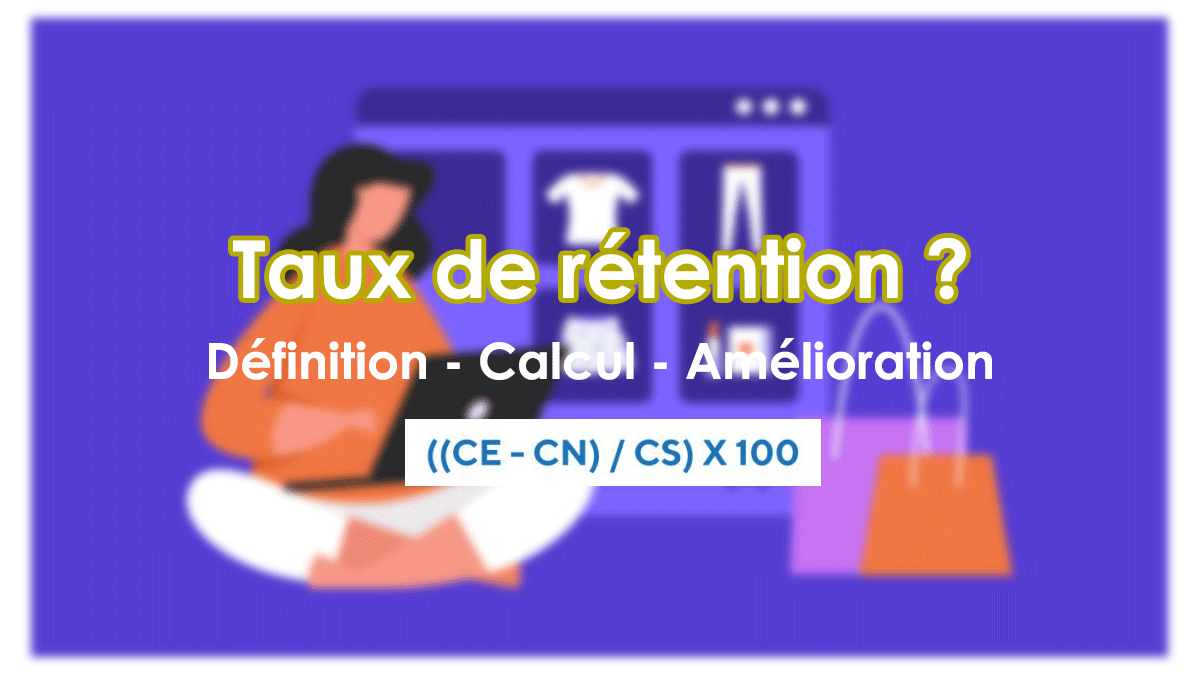 Comment calculer le taux de rétention client ? (définition et calcul)