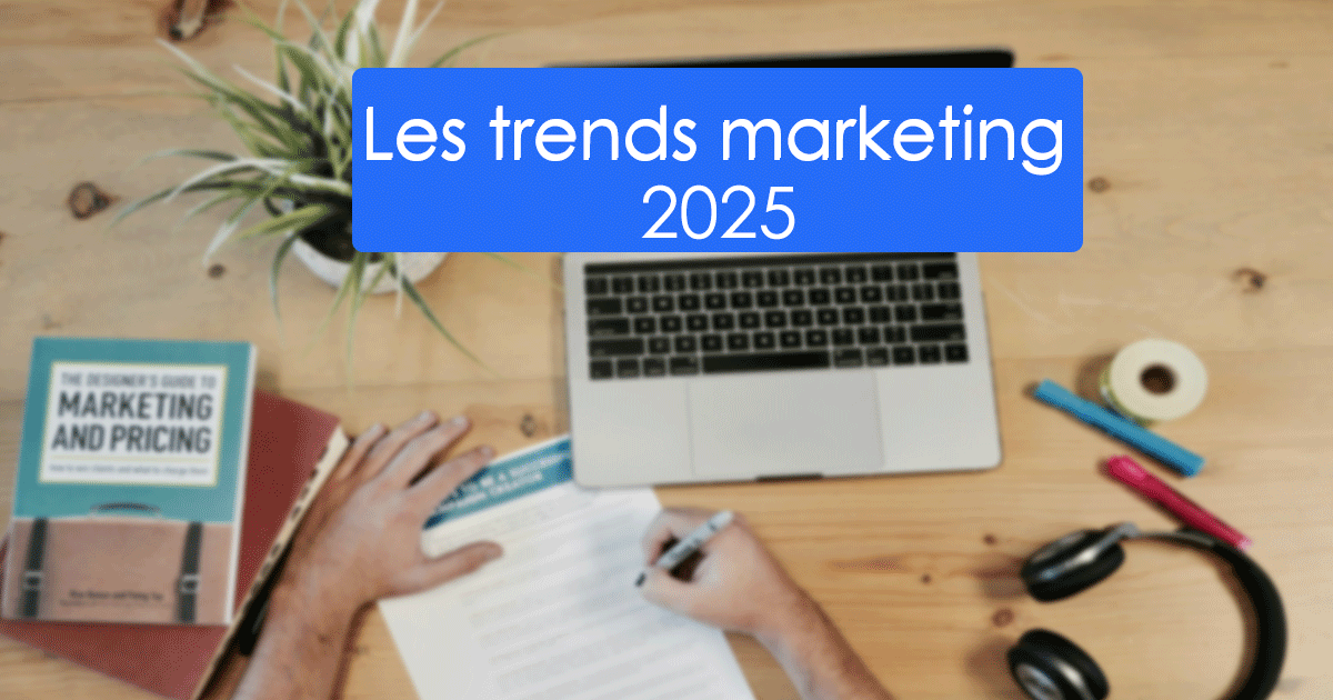 Les 10 tendances marketing à suivre en 2025